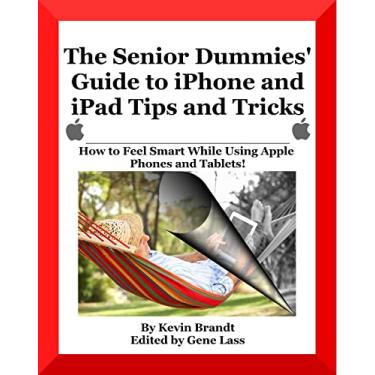 Imagem de The Senior Dummies' Guide to iPhone and iPad Tips and Tricks: How to Feel Smart While Using Apple Phones and Tablets [Black and White, Textbook Edition] (The Senior Dummies' Guides) (English Edition)