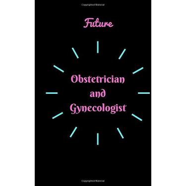 Imagem de Future Obstetrician and Gynecologist: Small Lined Notebook for Obstetrician and Gynecologist Students / Blank Lined notebook 5"x8" 130 pages / ... Gift for Obstetrician and Gynecologist Stu