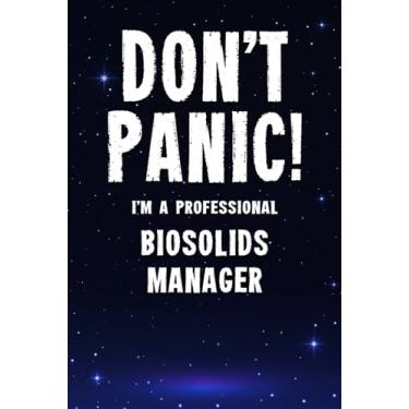 Imagem de Don't Panic! I'm A Professional Biosolids Manager: Customized 100 Page Lined Notebook Journal Gift For A Busy Biosolids Manager : Greeting Or Birthday Card Alternaive.