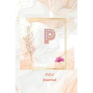 Imagem de Dotted Journal: Dotted Grid Bullet Notebook Journal Rose Gold Monogram Letter P Marble with Pink Flowers (6” x 9”) for Women Teens Girls and Kids