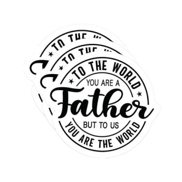 Imagem de Adesivo to The World You are A Father But to Us You are The World – Decalque de vinil à prova d'água para laptops, garrafas de água, copos, carros, capas de telefone e mais (3 peças, 7,6 cm)