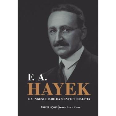 Imagem de Livro - F. A. Hayek e a ingenuidade da mente socialista