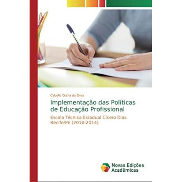 Imagem de Implementação das Políticas de Educação Profissional: Escola Técnica Estadual Cícero Dias Recife/PE (2010-2014)