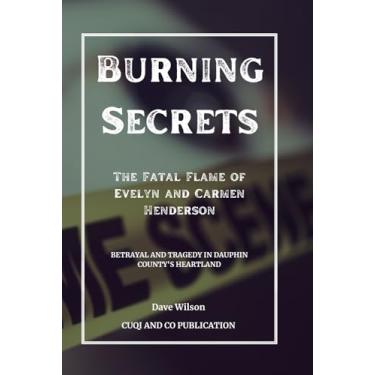 Imagem de Burning Secrets - The Fatal Flame of Evelyn and Carmen Henderson: Betrayal and Tragedy in Dauphin County's Heartland
