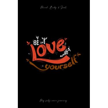 Imagem de Be in Love With Yourself - My Self Care Journey: 90 Days Self-Care Journal | 6.14 x 9.21 Inches
