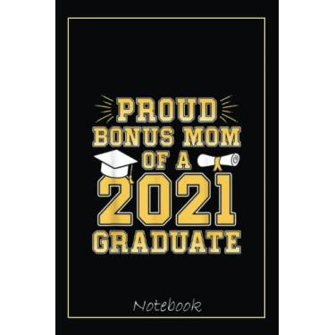 Imagem de Proud Bonus Mom of a 2021 Graduate School Graduation Party Notebook: Graduation Gift Diary For Notes, Congratulations, Graduate Journal, Gold Graduate ... Journal, 6x9 college ruled notebook