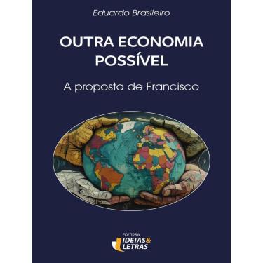 Imagem de Outra Economia Possivel - A Proposta De Francisco