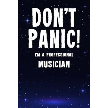 Imagem de Don't Panic! I'm A Professional Musician: Customized 100 Page Lined Notebook Journal Gift For A Busy Musician : Far Better Than A Throw Away Greeting Card.
