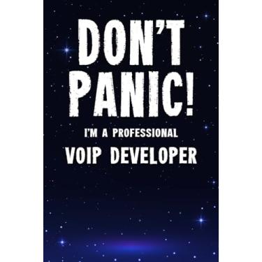 Imagem de Don't Panic! I'm A Professional VoIP Developer: Customized 100 Page Lined Notebook Journal Gift For A Busy VoIP Developer: Far Better Than A Throw Away Greeting Card.