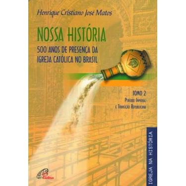 Imagem de Livro - Nossa História - Tomo 2 - 500 anos de presença da Igreja Catól