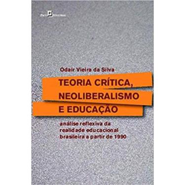 Imagem de Teoria Crítica, Neoliberalismo E Educação