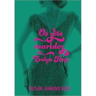 Imagem de Livro Os Sete Maridos de Evelyn Hugo - Taylor Jenkins Reid, Brochura
