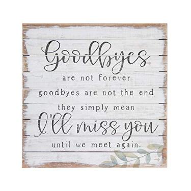Imagem de Simply Said, INC Perfect Pallets Placa de madeira de 35,56 cm – Goodbyes are Not Forever, Goodbyes are Not The End, They Simply Mean I'll Miss You Before We Meet Again