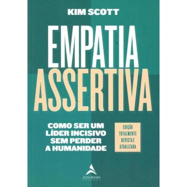 Imagem de Empatia Assertiva - Como Ser Um Lider Incisivo Sem Perder A Humanidade