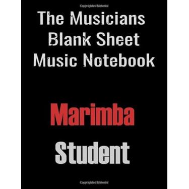Imagem de The Musicians Blank Sheet Music Notebook" — Marimba Student: Manuscript Marimba Notation Paper. Blank Staff Paper - 13 Staves - Composition book gift black cover. Large 8.5 x 11 inch 140 pages