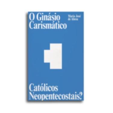 Imagem de O Ginásio Carismático - Católicos Neopentecostais?