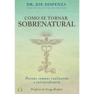 Imagem de Como se tornar sobrenatural - Dr Joe Dispenza
