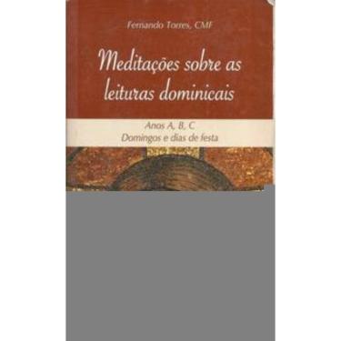Imagem de Meditações Sobre As Leituras Dominicais - Anos A, B, C - Domingos E Dias De Festa