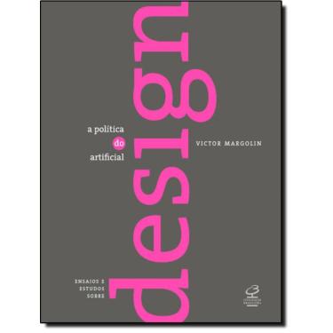 Imagem de Politica Do Artificial Ensaios E Estudos Sobre Design, A