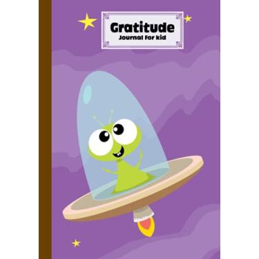 Imagem de Gratitude Journal For Kids: Gratitude Journal For Kids Cute Aliens Cover, A Journal to Teach Children to Practice Gratitude and Mindfulness, 121 Pages, Size 7" x 10" by Nils Beck