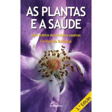 Imagem de As Plantas e a Saúde: Guia Prático de Remédios Caseiros (3ª Edição)