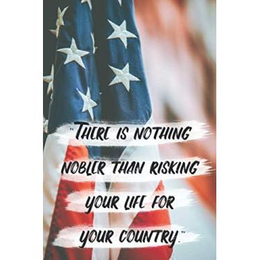 Imagem de There is nothing nobler than risking your life for your country: Memorial Day quotes Notebook Journal with 6 X 9 inches and High-Quality Matte finish