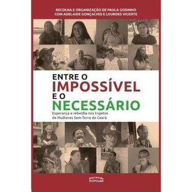 Imagem de Entre O Impossivel E O Necessário - Esperança e Rebeldia nos Trajetos de Mulheres Sem-Terra do Ceará