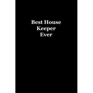 Imagem de Best House Keeper Ever: Funny notebook for the office - Coworker Notebooks ( Funny Office Journal ) 6x9 inches, 120 Lined Pages.