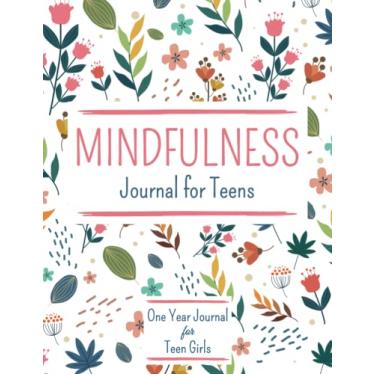 Imagem de Mindfulness Journal for Teens: One Year Journal For Teens and Girls With Daily Prompts For Reflections, Self-Development ,Happiness ,and Creative ... guided journal for teen girls & kids )