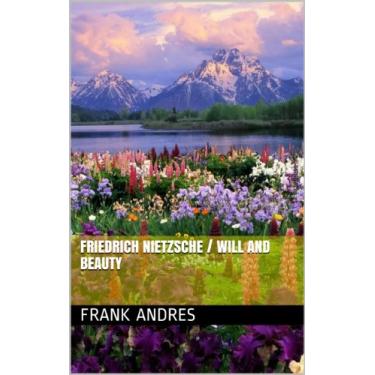 Imagem de Friedrich Nietzsche / Will and Beauty (English Edition)