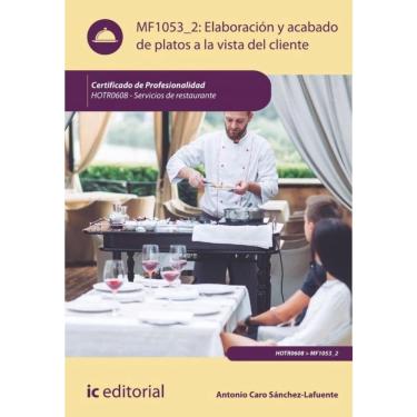 Imagem de Elaboración y acabado de platos a la vista del cliente. HOTR0608 - Servicios de Restaurante - Espanh