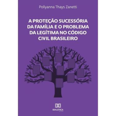 Imagem de A Proteção Sucessória da Família e o Problema da Legítima no Código Civil Brasileiro-Português