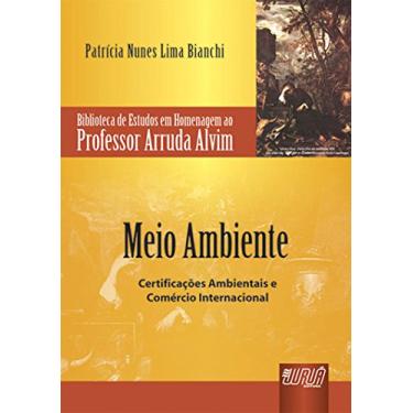 Imagem de Meio Ambiente - Certificações Ambientais e Comércio Internacional - Biblioteca de Estudos em Homenagem ao Professor Arruda Alvim
