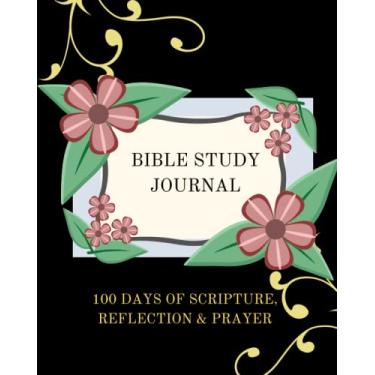 Imagem de Bible Study Journal | 100 Days of Scripture, Reflection and Prayer: Bible Study, workbooks, for women, tools, guide, journal, books for beginners, ... for couples, for teen girls, for teen boys.