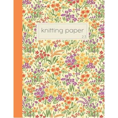 Imagem de Knitting Paper 2:3: Rectangular Graph Paper Notebook for Designing and Modifying Knitting Patterns and Color Charts | Vintage Floral Pattern Cover Design in Orange and Yellow