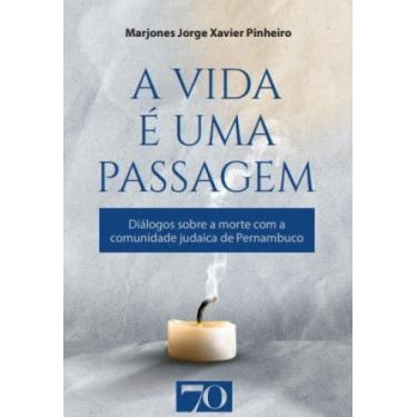 Imagem de A vida é uma passagem diálogos sobre a morte com A comunidade judaica 