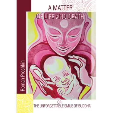 Imagem de A Matter of Life and Death, or the Unforgettable Smile of Buddha: Limited edition w/ color illustrations