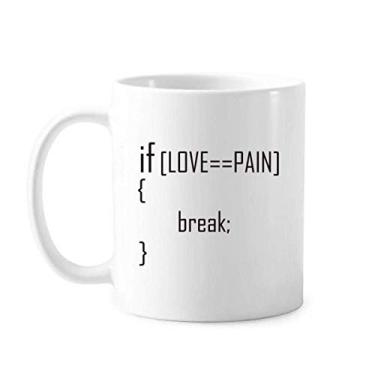 Imagem de Caneca Statement If Love Equals To Pain cerâmica cerâmica café porcelana xícara louça