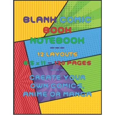 Imagem de Blank Comic Book Notebook: Create Your Own Comics, Cartoons, Anime or Manga. 8.5 x 11, 130 pages, 12 Different Layouts.: Perfect for sketching the art of storytelling.