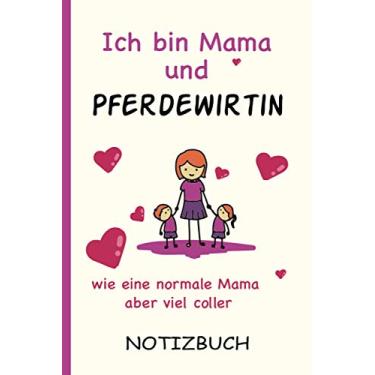 Imagem de Ich bin Mama und Pferdewirtin wie eine normale Mama aber viel coller: A5 Notizbuch als Geschenk für eine Pferdewirtin - A5 /punktiert - | ... zum Geburtstag|Geburtstagsgeschenk Kollegin