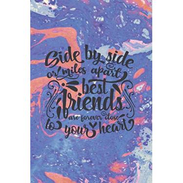 Imagem de Side by side or miles apart best friends are forever close to your heart Notebook : 6" X 9", 120 pages, lined paper journal, Marble design: Carnet de ... pages lignées, couverture fond marbre coloré