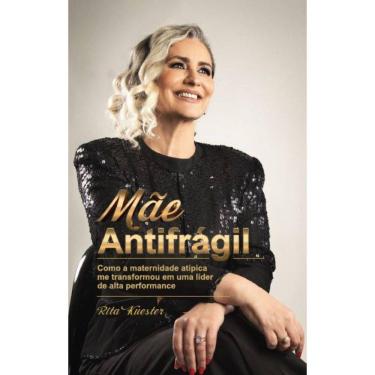 Imagem de Mãe Antifrágil: Como a maternidade atípica me transformou em uma líder de alta performance