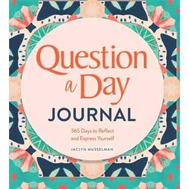 Imagem de Question a Day Journal: 365 Days to Reflect and Express Yourself