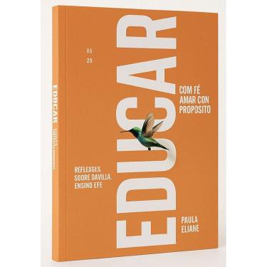 Imagem de Educar com Fé, Amar com Propósito - Paula Eliane