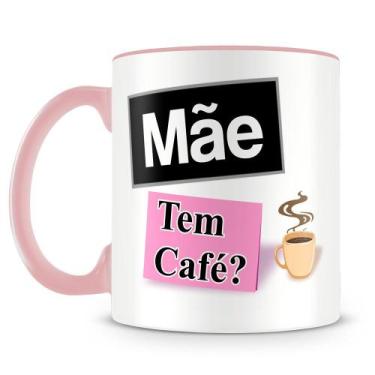 Imagem de Caneca Personalizada Mãe, Tem Café Rosa - 325ml - Amo Canecas