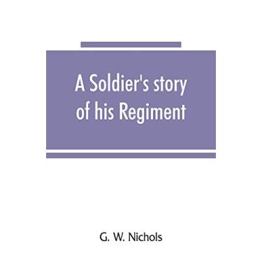 Imagem de A soldier's story of his regiment (61st Georgia) and incidentally of the Lawton-Gordon-Evans brigade, Army northern Virginia