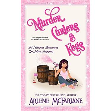 Imagem de Murder, Curlers, and Kegs: A Valentine Beaumont Mini Mystery: 4