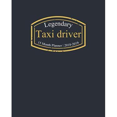 Imagem de Legendary Taxi driver, 15 Month Planner 2018-2019: A classy black and gold Monthly & Weekly Planner 2018 - December 2019