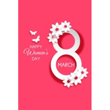 Imagem de 8 march happy women's day notebook 2023: International Women's Day March 8 Nice Notebook, 8 March Happy Woman's Day 2023. 100 pages, 6 x 9 inches