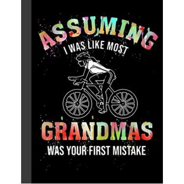 Imagem de I Was Like Most Grandmas Notebook: Lined Notebook, Diary, Track, Log or Journal - Gift for Mountain Bikers, Cyclists, Bicycles Fans, Off-Road Cycling Lover - (8.5” x 11” 120 Pages)